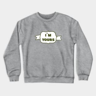 I´m Yours, green Crewneck Sweatshirt